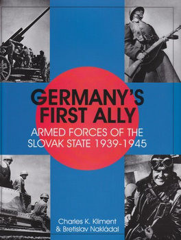 Germanys First Ally: Armed Forces of the Slovak State 1939-1945