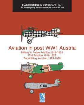 Aviation in post WW1 Austria (Blue Rider Decal Monograph 1)