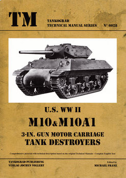 U.S. WWII M10 & M10A1 3-in. Gun Motor Carriage Tank Destroyers (Tankograd Technical Manual Series 6028)