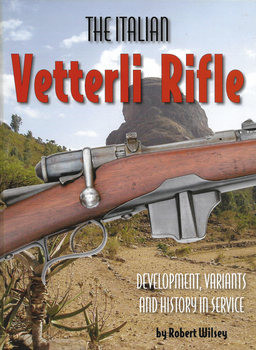 The Italian Vetterli Rifle: Development, Variants and History in Service