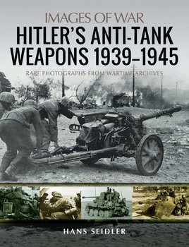 Hitlers Anti-Tank Weapons 1939-1945 (Images of War)
