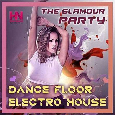 VA - Dancefloor Electro House: The Glamour Party (2021)