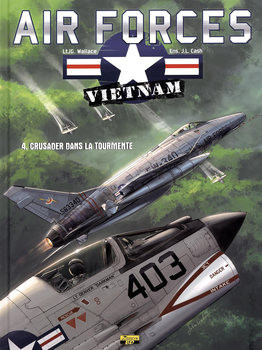 Crusader Dans la Tourmente (Air Forces Vietnam Tome 4)