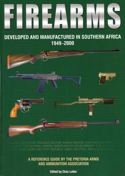 Firearms: Developed and Manufactured in Southern Africa 1949-2000