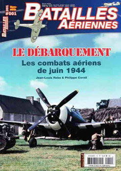 Le Debarquement: Les Combats Aeriens de Juin 1944 (Batailles Aeriennes Hors-Serie 01)