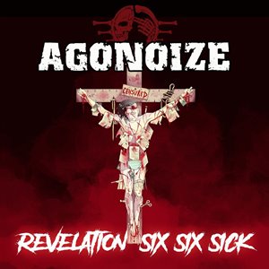 Agonoize - Revelation Six Six Sick (2021)