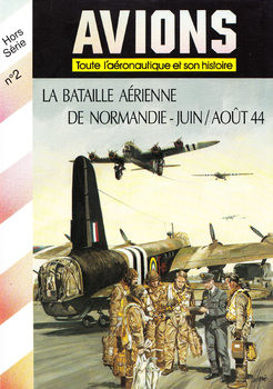 La Bataille Aerienne de Normandie, Juin/Aout 1944 (Avions Hors-Serie 2)