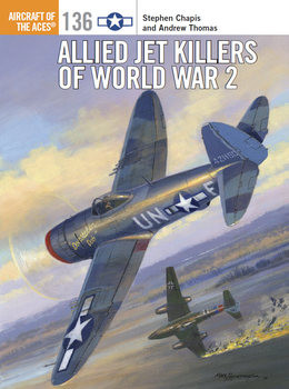 Allied Jet Killers of World War 2 (Osprey Aircraft of the Aces 136)