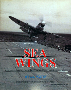 Sea Wings: A Pictorial History of Canada's Waterborne Defence Aircraft