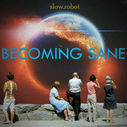 Slow Robot - Becoming Sane (2020) (Lossless+Mp3)