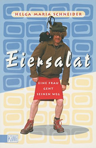 Cover: Schneider, Helga Maria - Eiersalat - Eine Frau geht seinen Weg