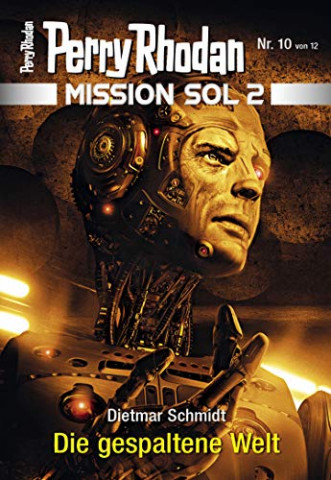 Cover: Perry Rhodan Mission Sol 2 - 10 - Die gespaltene Welt - Dietmar Schmidt