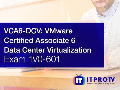 ITProTV - VMware Certified Associate 6 VCA6-DCV