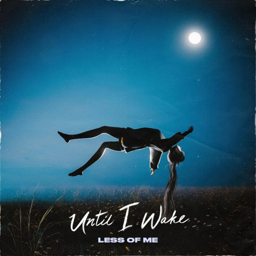 Until I Wake - Less of Me (Single) (2020)