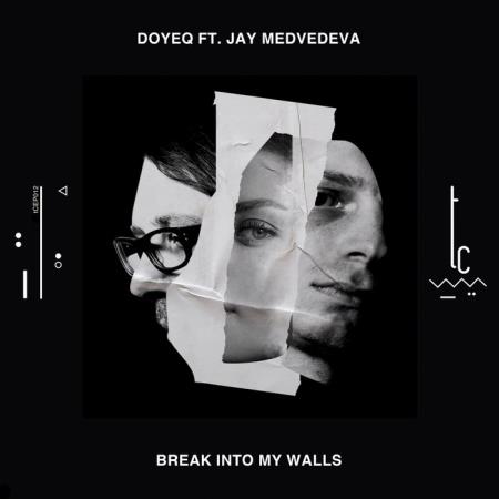 Doyeq feat. Jay Medvedeva - Break Into My Walls (2020)