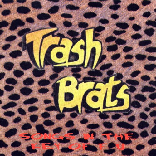 Trash Brats - Songs In The Key Of FU 2000