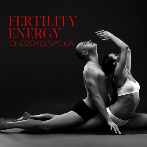 Tantric Music Masters - Fertility Energy of Couples Yoga (2020) FLAC