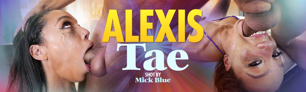 [Throated.com] Alexis Tae - Alexis Tae Is Back For More (09-10-2020)