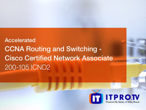 ITProTV - Accelerated CCNA Routing and Switching