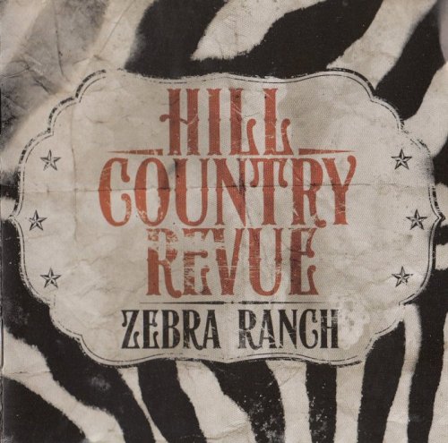Hill Country Revue - Zebra Ranch (2010) [lossless]