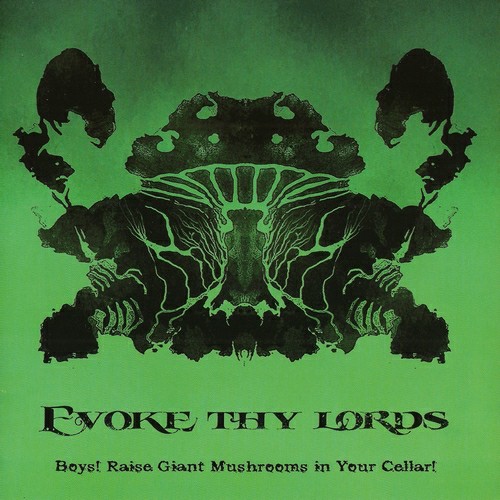 Evoke Thy Lords - Boys! Raise Giant Mushrooms in Your Cellar! (2015, Lossless)