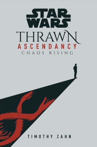 Star Wars Thrawn Ascendancy - Chaos Rising, Book 1 by Timothy Zahn