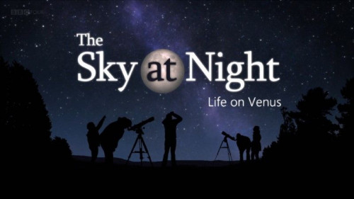 BBC The Sky at Night - Life on Venus (2020)