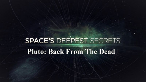 Sci Ch. - Spaces Deepest Secrets: Pluto Back from the Dead (2020)  