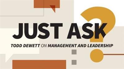 Just Ask Todd Dewett on Management and Leadership
