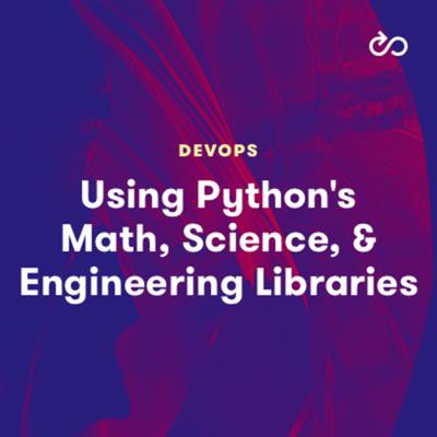 Using Python's Math, Science, and Engineering Libraries