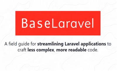 BaseLaravel - a field guide for streamlining Laravel code (PREMIUM KIT)