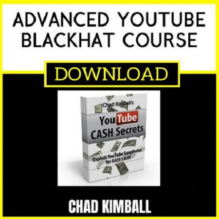Chad Kimball - Advanced Youtube Blackhat Plus & Bonuses