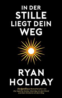 Cover: Holiday, Ryan - In der Stille liegt Dein Weg