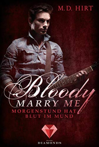 Cover: Hirt, M D  - Bloody Marry Me 04 - Morgenstund hat Blut im Mund
