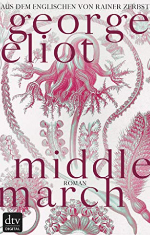 Cover: Eliot, George - Middlemarch - Aus dem Leben der Provinz