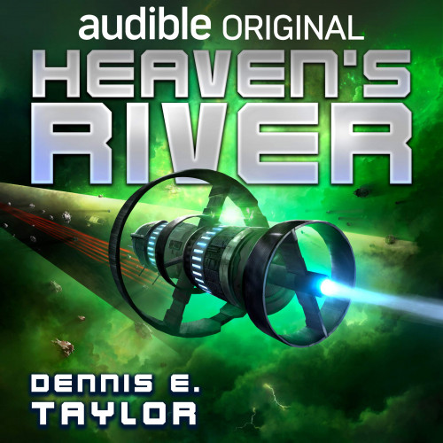 Heaven's River - Bobiverse, Book 4 by Dennis E  Taylor