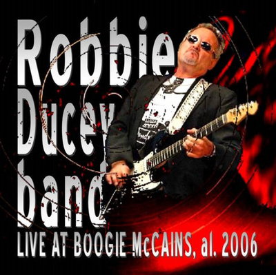 Robbie Ducey Band - Live at Boogie McCain's (2006)