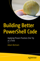 Скачать Building Better PowerShell Code: Applying Proven Practices One Tip at a Time