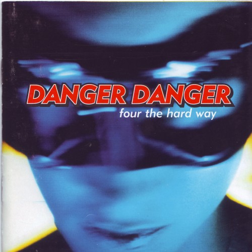 Danger Danger - Four The Hard Way 1998
