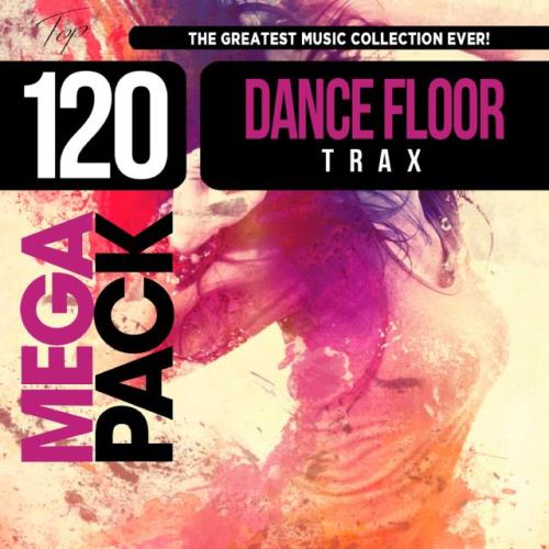 Dance Floor Trax (Top 120 Mega Pack Hits) (2020) 