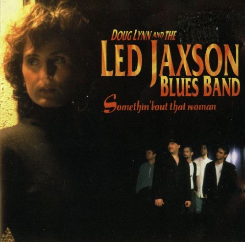 Doug Lynn and The Led Jaxson Blues Band - Somethin' Bout That Woman (1995) [lossless]