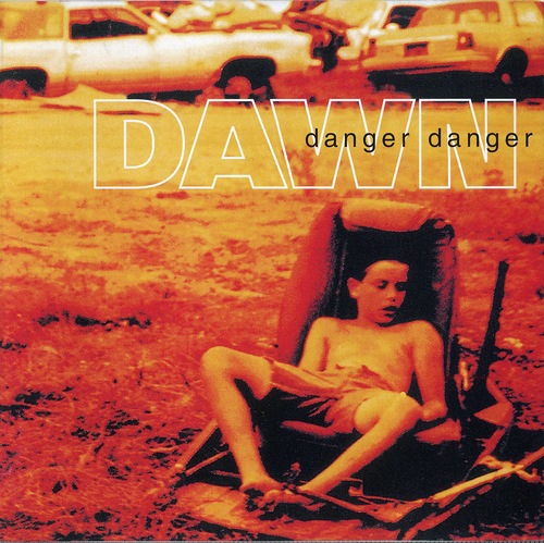 Danger Danger - Dawn 1995