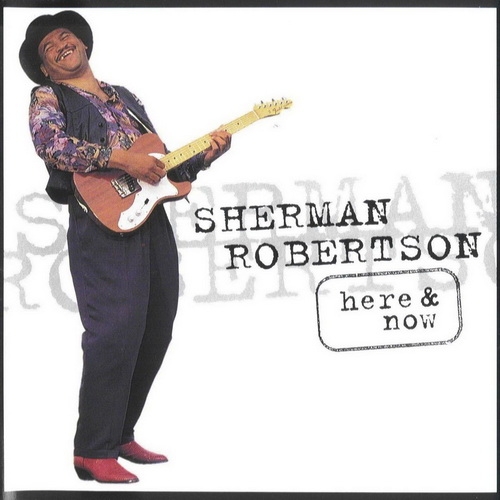 Sherman Robertson  - Here & Now (1995)