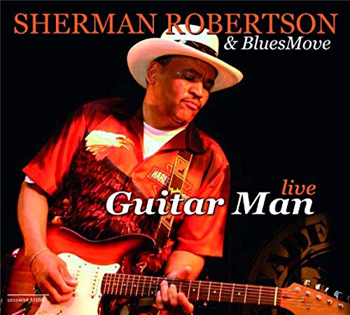 Sherman Robertson & Blues Move - Guitar Man Live (2006)