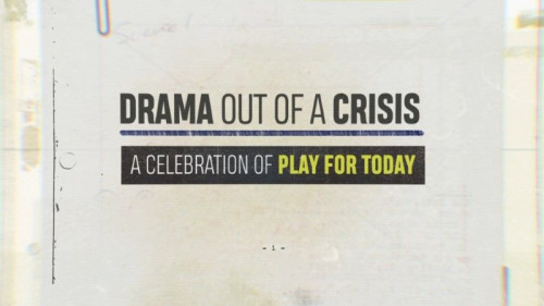 BBC - Drama out of a Crisis A Celebration of Play for Today (2020)
