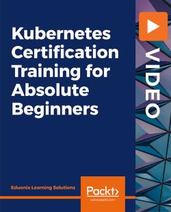 Kubernetes Certification Training for Absolute Beginners