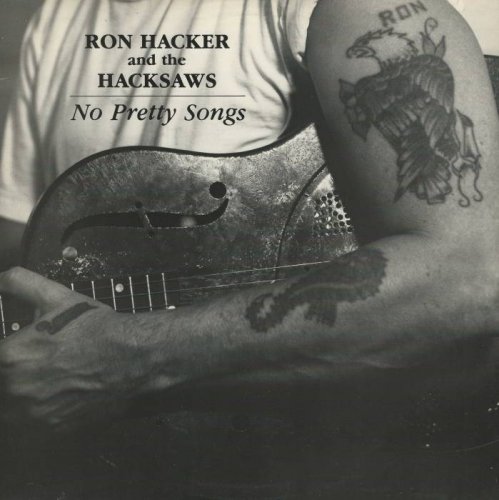 Ron Hacker And The Hacksaws - No Pretty Songs [Vinyl-Rip] (1988) [lossless]