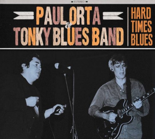Paul Orta & Tonky Blues Band - Hard Times Blues (2015) [lossless]