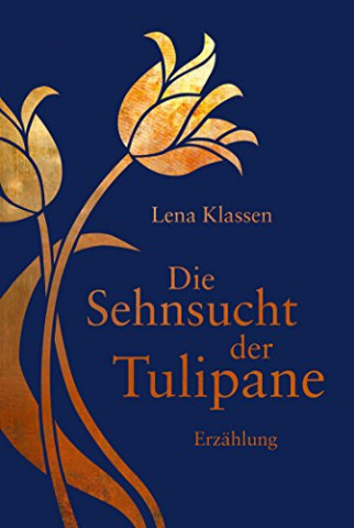 Cover: Klassen, Lena - Die Sehnsucht der Tulipane