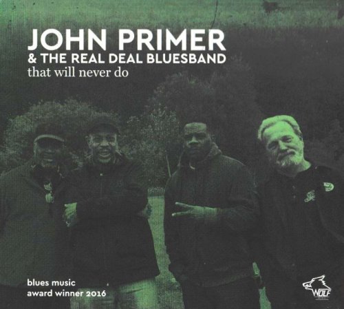 John Primer & The Real Deal Bluesband - That Will Never Do (2016) [lossless]